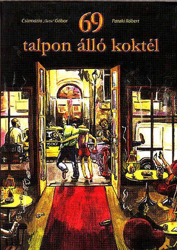 Csizmazia Gábor; Pataki Róbert: 69 talpon álló koktél antikvár