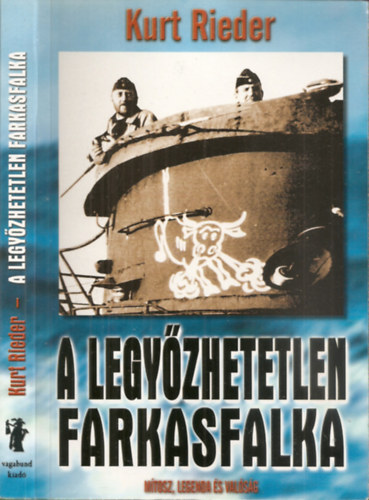 Kurt Rieder: A legyőzhetetlen Farkasfalka - Mítosz, legenda és valóság antikvár