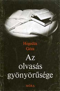 Hegedűs Géza: Az olvasás gyönyörűsége antikvár