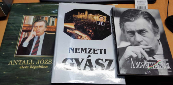 Debreczeni József, Herényi Károly, Bakos Zoltán, Cs. Tóth János: 3 db Antall József: A miniszterelnök + Antall József élete képekben + Nemzeti gyász könyv