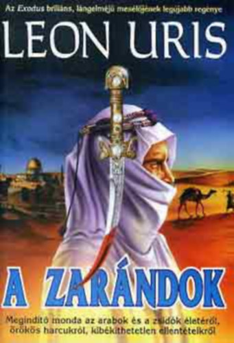 Leon Uris, Ford.: Szántó Judit: A zarándok - MEGINDÍTÓ MONDA AZ ARABOK ÉS A ZSIDÓK ÉLETÉRŐL, ÖRÖKÖS HARCUKRÓL, KIBÉKÍTHETETLEN ELLENTÉTEIKRŐL antikvár