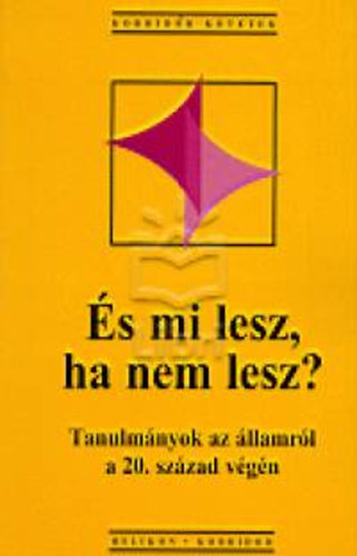 Gombár-Hankiss-Lengyel: És mi lesz, ha nem lesz? könyv