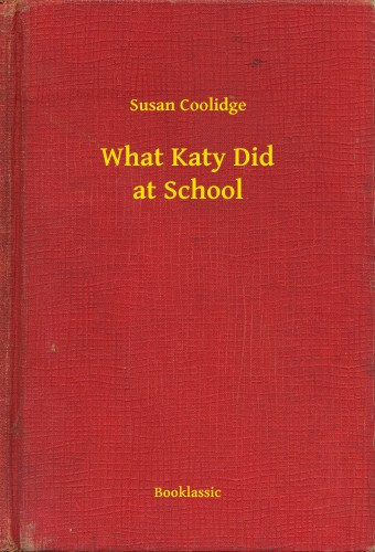 Susan Coolidge: What Katy Did at School e-Könyv