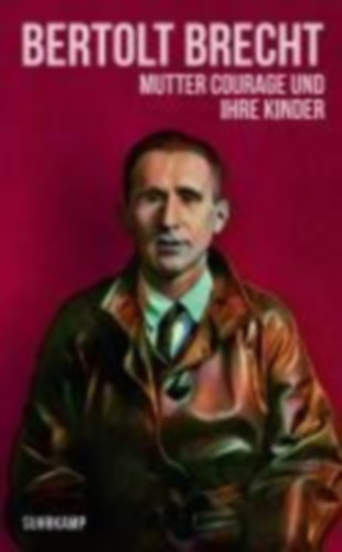 Brecht, Bertolt: Mutter Courage und ihre Kinder idegen