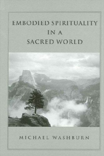 Washburn, Michael: Embodied Spirituality in a Sacred World idegen