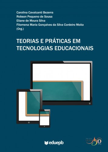 Carolina Cavalcanti Bezerra - Eliane de Moura Silva - Filomema Maria Gonçalves da Silva Moita - Robson Pequeno de Sousa: Teorias e práticas em tecnologias educacionais e-Könyv