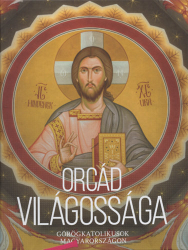 Terdik Szilveszter (szerk.): Orcád világossága. Görögkatolikusok Magyarországon antikvár