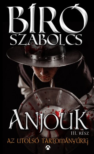Bíró Szabolcs: Anjouk III. - Az utolsó tartományúrig e-Könyv