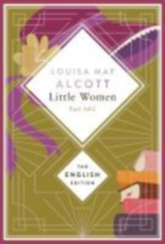 Alcott, Louisa May: Alcott - Little Women. Parts 1 & 2 (Little Women & Good Wives). English Edition idegen