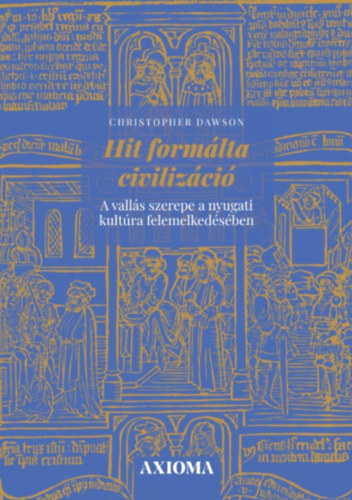 Christopher Dawson: Hit formálta civilizáció könyv