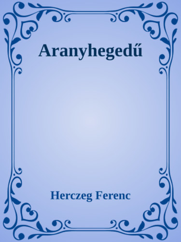 Herczeg Ferenc: Arany hegedű e-Könyv