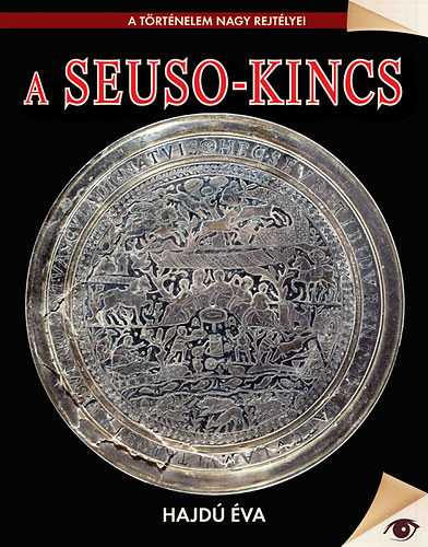 Hajdú Éva: A Seuso-kincs (A történelem nagy rejtélyei) antikvár
