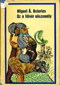 Miguel Ángel Asturias: Az a félvér nőszemély antikvár