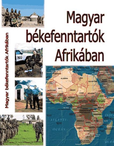Besenyő János: Magyar ​békefenntartók Afrikában antikvár