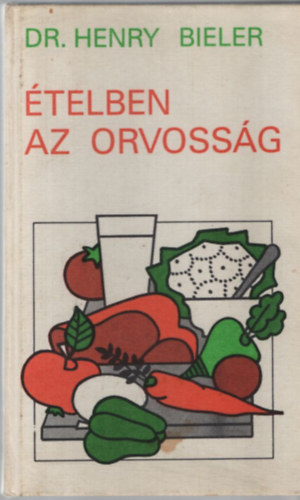 Dr. Henry G. Bieler: Ételben az orvosság (Nem a gyógyszerek ajánlják az egyetlen megoldást a betegségek gyógyítására) antikvár