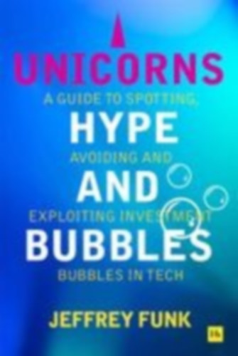 Funk, Jeffrey: Unicorns, Hype, and Bubbles idegen