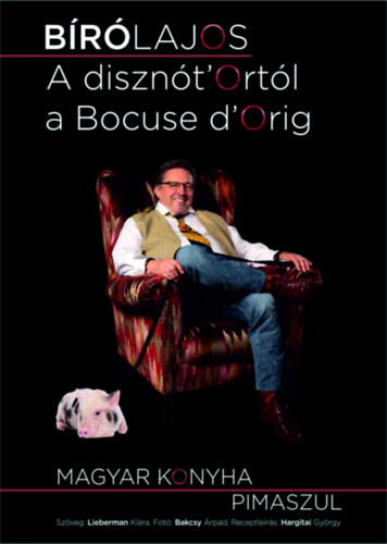 Bíró Lajos: A disznót'Ortól a Bocuse d'Orig! könyv