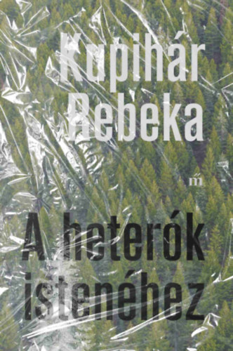 Kupihár Rebeka: A heterók istenéhez könyv