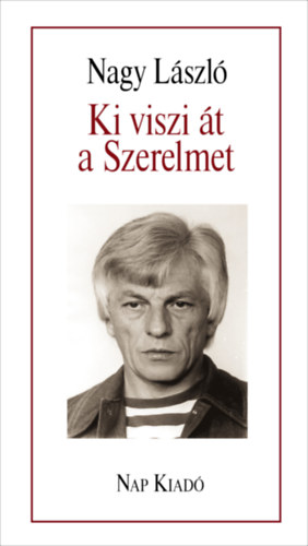 Nagy László: Ki viszi át a Szerelmet könyv