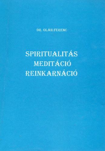 Dr. Oláh Ferenc: Spiritualitás, meditáció, reinkarnáció antikvár