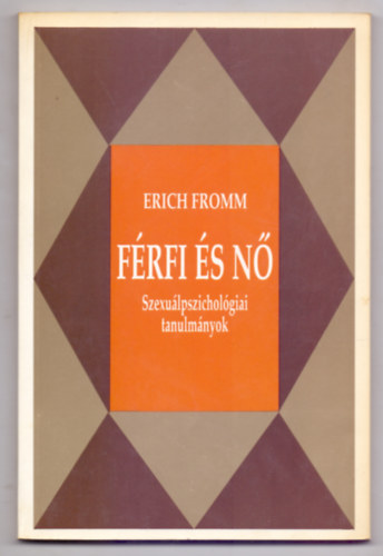 Erich Fromm: Férfi ​és nő - Szexuálpszichológiai tanulmányok antikvár