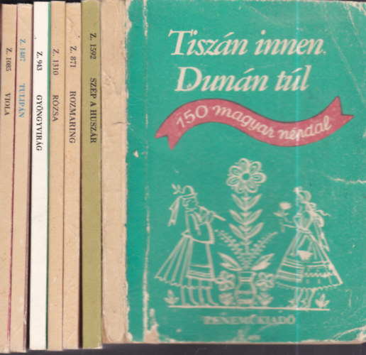 Borsy István-Rossa Ernő, Kiss Lajos (gyüjt.), Péczely Attila, Bárdos Lajos, Ádám Jenő, Hajdú Mihály, Halász Kálmán: 7db Népdalgyűjtemény: Tiszán innen, Dunán túl + Szép a huszár + Rozmaring - 91 magyar népdal + Rózsa - 94 magyar népdal + Gyöngyvirág - 92 magyar népdal + Tulipán - 95 magyar népdal + Viola - 93 magyar népdal antikvár