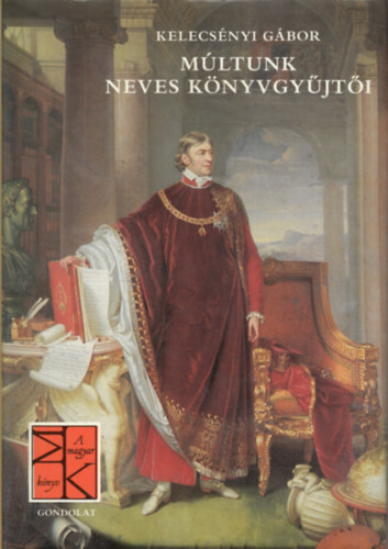 Kelecsényi Gábor: Múltunk neves könyvgyűjtői antikvár
