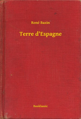 René Bazin: Terre d'Espagne e-Könyv