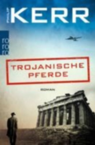 Kerr, Philip: Trojanische Pferde idegen
