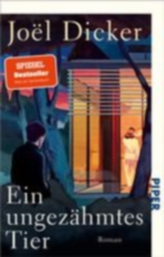 Dicker, Joël: Ein ungezähmtes Tier idegen