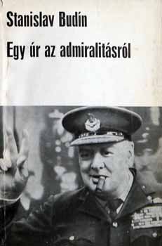 Stanislav Budín: Egy úr az admiralitásról     /Churchill élatrajzi riport/ antikvár