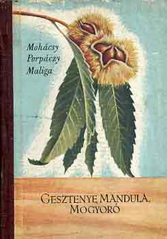 Mohácsy-Porpáczy-Maliga: Gesztenye, mandula, mogyoró antikvár