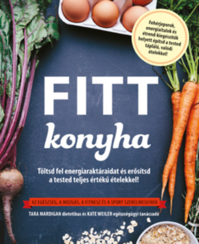 Fitt konyha - Töltsd fel energiaraktáraidat és erősítsd a tested teljes értékű ételekkel! akciós termékkép 1