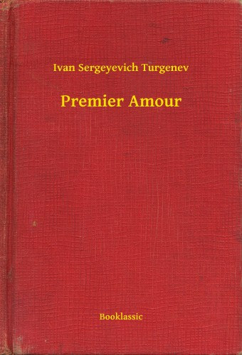 Ivan Sergeyevich Turgenev: Premier Amour e-Könyv