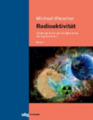 Wiescher, Michael: Radioaktivität - Band I idegen