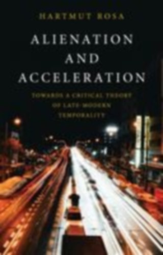 Rosa, Hartmut: Alienation and Acceleration idegen