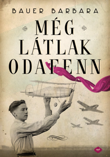 Még látlak odafenn – Bauer Barbara