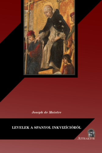 Joseph De Maistre: Levelek a spanyol inkvizícióról könyv