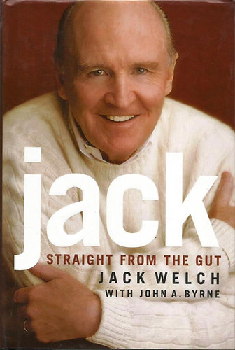 Jack Welch: Jack - Straight from the Gut antikvár