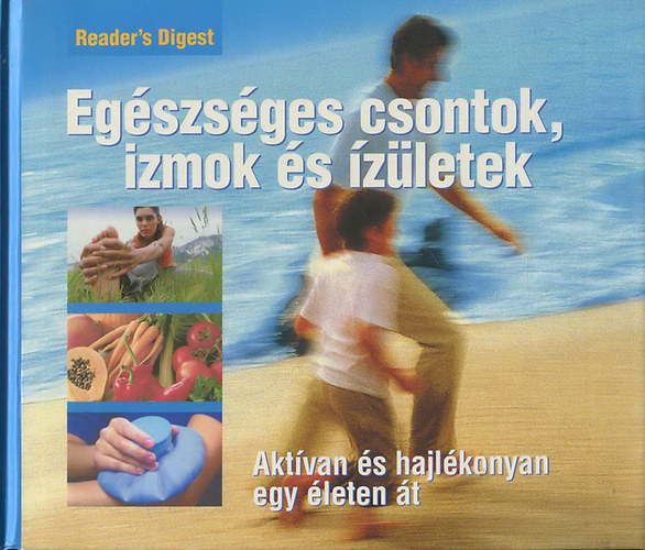 Egészséges csontok, izmok és ízületek- Aktívan és hajlékonyan egy életen át (Reader's Digest) antikvár