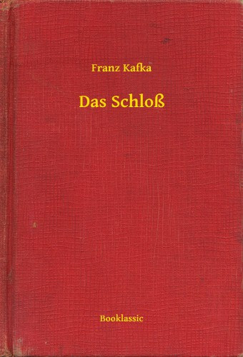 Franz Kafka: Das Schloß e-Könyv
