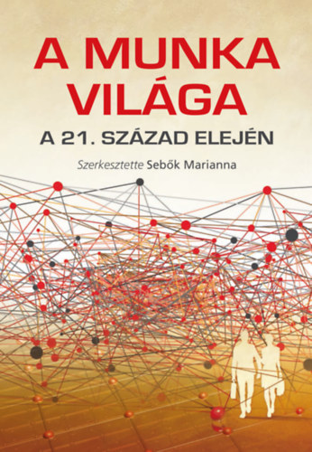 Sebők Marianna: A munka világa a 21. század elején | könyv | bookline