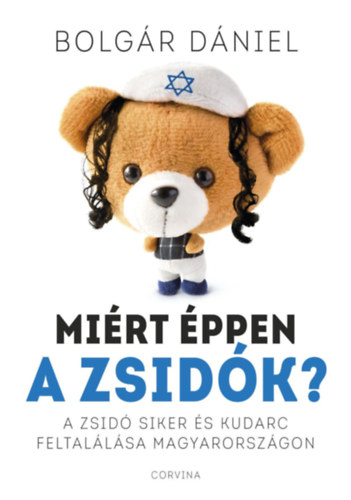Bolgár Dániel: Miért éppen a zsidók? antikvár