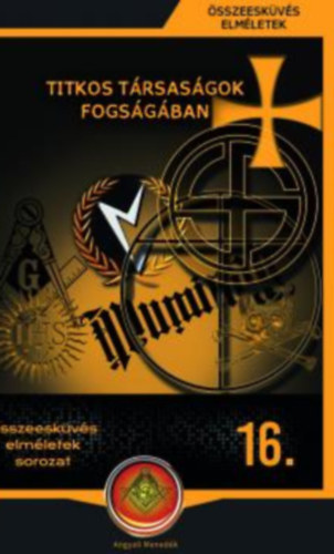 Titkos társaságok fogságában - Összeesküvés elméletek sorozat 16. antikvár