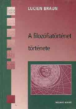 Lucien Braun: A filozófiatörténet története antikvár