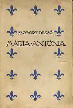 Szomory Dezső: Mária Antónia antikvár