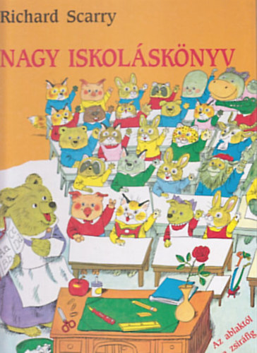 Richard Scarry: Nagy iskoláskönyv  -  Az ablaktól a zsiráfig antikvár