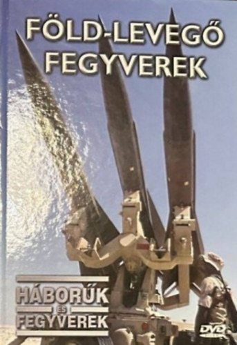 Föld-levegő fegyverek (Háborúk és fegyverek 40.) antikvár