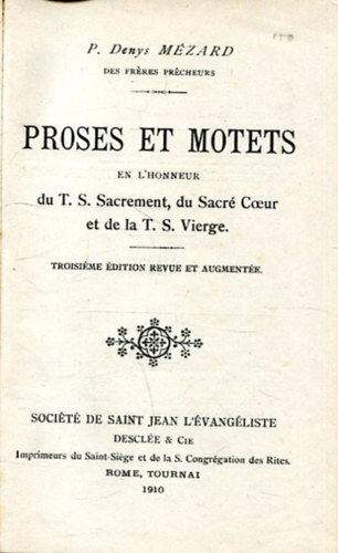 P. Denys Mézard: PROSES ET MOTETS EN L'HONNEUR DU T.S. SACREMENT DU SACRE COEUR ET DE LA T.S. VIERGE / 3E EDITION REVUE ET AUGMENTEE. antikvár