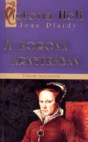 Victoria Holt: A korona árnyékában könyv